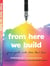 From Here We Build