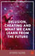 Delusion, Cheating And What We Can Learn From The Future - Recurrent Patterns, #1
