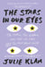 The Stars in Our Eyes - The Famous, the Infamous, and Why We Care Way Too Much About Them