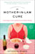 The Mother-in-Law Cure (Originally published as Only in Naples) - Learning to Live and Eat in an Italian Family