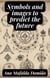 Symbols and images to predict the future - Self-Knowledge and Spiritual Development, #3