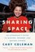 Sharing Space - An Astronaut's Guide to Mission, Wonder, and Making Change