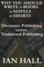 Why You Should Write e-Books, e-Novels, e-Shorts. (Electronic Publishing versus Traditional Publishing)