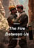 The Fire Between Us - For The Love Of, #3