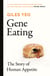 Gene Eating - The Story of Human Appetite
