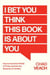 I Bet You Think This Book Is About You - How to Avoid the Pitfalls of Pride and Gain the Rewards of Humility