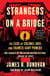 Strangers on a Bridge - The Case of Colonel Abel and Francis Gary Powers