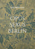 Opus Sexus Berlin - Erotik Thriller