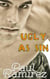 Ugly As Sin
