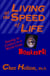 Living at the Speed of Life: Staying in Control in a World Gone Bonkers!