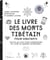 Le livre des morts tibétain - Toutes les clés pour comprendre ce livre de sagesse intemporel