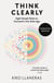 Think Clearly - Eight Simple Rules to Succeed in the Data Age