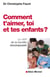 Comment t'aimer, toi et tes enfants ? - Le défi de la famille recomposée