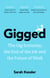 Gigged - The Gig Economy, the End of the Job and the Future of Work