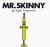 Mr. Skinny