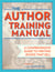 The Author Training Manual - A Comprehensive Guide to Writing Books That Sell