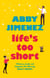 Life's Too Short - the most hilarious and heartbreaking read