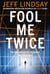 Fool Me Twice - Riley Wolfe Thriller