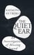 The Quiet Ear - A Story of Deafness: 'A bighearted, transformative memoir'