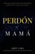 Perdón Mamá