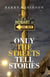 Only the Streets Tell Stories