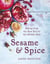 Sesame & Spice - Baking from the East End to the Middle East