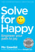 Solve For Happy - An original, insightful guide to finding joy
