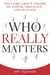 Who Really Matters - The Core Group Theory of Power, Privilege, and Success