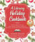 A Literary Holiday Cookbook - Festive Meals for the Snow Queen, Gandalf, Sherlock, Scrooge, and Book Lovers Everywhere