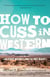 How to Cuss in Western - And Other Missives from the High Desert