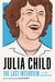 Julia Child: The Last Interview - and Other Conversations