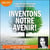 Inventons notre avenir !
