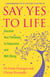 Say Yes to Life - Discover Your Pathways to Happiness and Well-Being