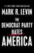 The Democrat Party Hates America
