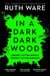 In a Dark, Dark Wood - The twisty Sunday Times bestselling psychological thriller from the author of The Woman in Cabin 10