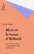 Marx et le baron d'Holbach - Aux sources de Marx, le matérialisme Athée Holbachique