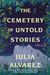 The Cemetery of Untold Stories - A Novel