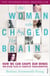 The Woman who Changed Her Brain - Unlocking the Extraordinary Potential of the Human Mind