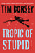 Tropic of Stupid - A Novel