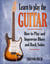 Learn to Play the Guitar: How to Play and Improvise Blues and Rock Solos