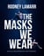 The Masks We Wear