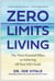 Zero Limits Living - The Three Essential Pillars to Achieving All Your Life's Goals