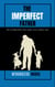 The  Imperfect  Father - The 10 Principles That Make You a Great Dad