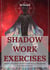 Shadow Work Exercises: Step-by-Step Exercises for Exploring and Integrating Your Inner Darkness