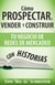 Cómo Prospectar, Vender Y Construir Tu Negocio De Redes De Mercadeo Con Historias