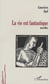 LA VIE EST FANTASTIQUE - Nouvelles