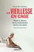 La vieillesse en cage - Briser le silence sur la maltraitance envers nos aînés