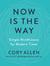 Now Is the Way - An Unconventional Approach to Modern Mindfulness