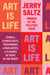 Art Is Life - Icons and Iconoclasts, Visionaries and Vigilantes, and Flashes of Hope in the Night