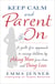 Keep Calm and Parent On - A Guilt-Free Approach to Raising Children by Asking More from Them and Doing Less